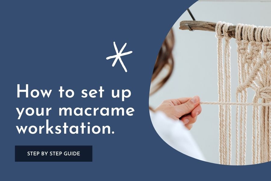 How to set up your macrame workstation - Macrame for Beginners Guide - Basics