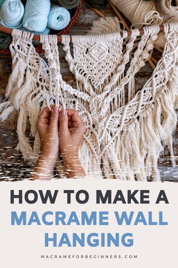 How to Make a Macrame Wall Hanging - Knots + Supplies + DIY Patterns ...