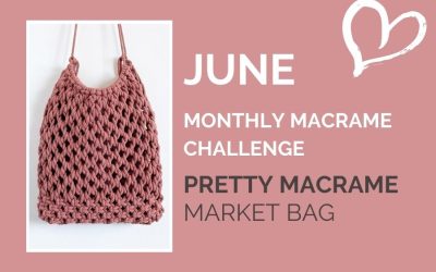 June Monthly Macrame Challenge – Macrame Market Bag for Beginners by Soulful Notions